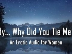 Daddy... Why Did You Tie Me Up? [Erotic Audio for Women] [DD/lg]